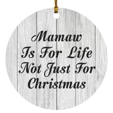 Mamaw Is For Life Not Just For Christmas - Circle Ornament F