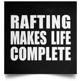 Rafting Makes Life Complete - Poster Square