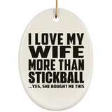 I Love My Wife More Than Stickball - Oval Ornament