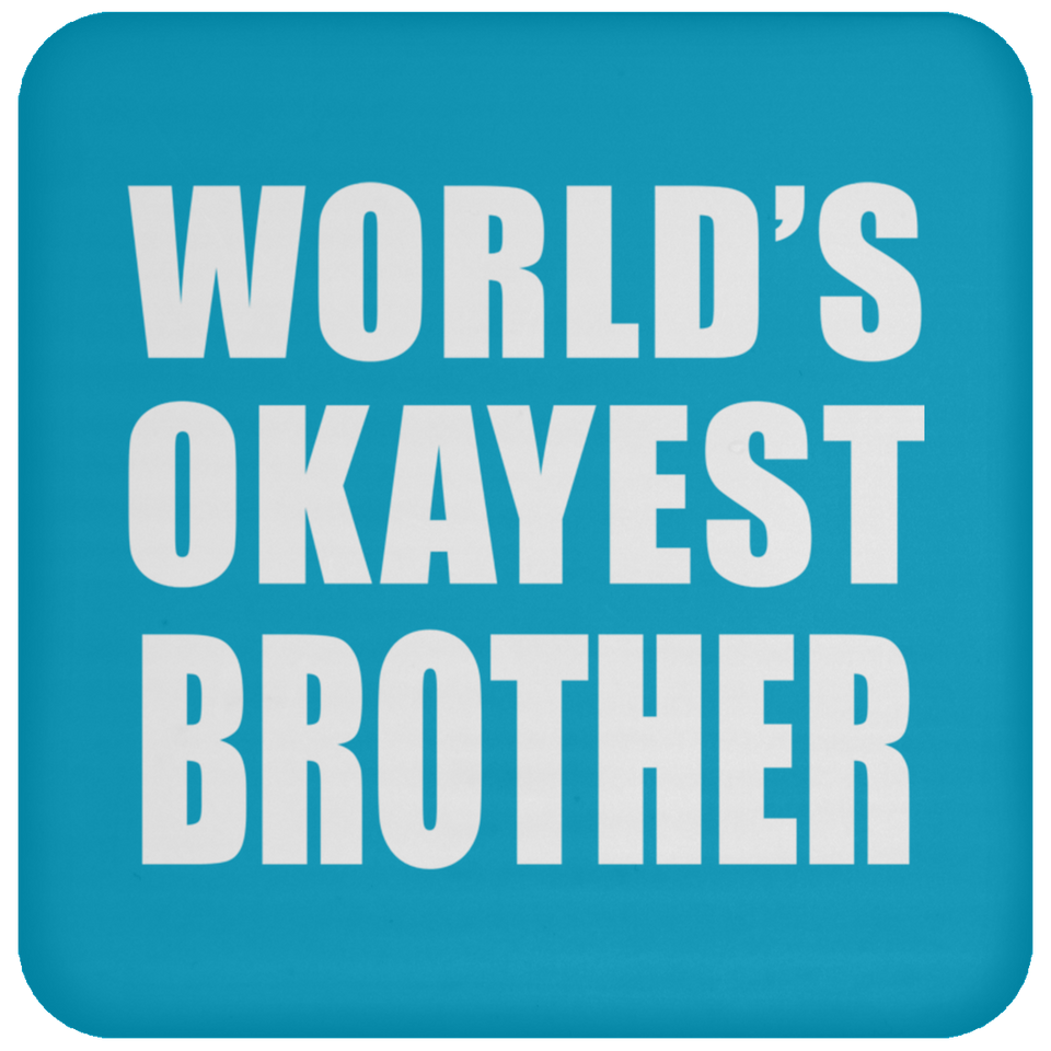 World's Okayest Brother - Drink Coaster