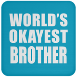 World's Okayest Brother - Drink Coaster