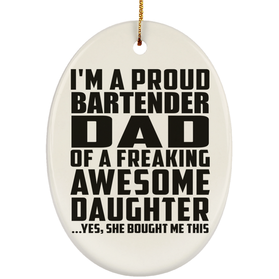 Proud Bartender Dad Of Awesome Daughter - Oval Ornament