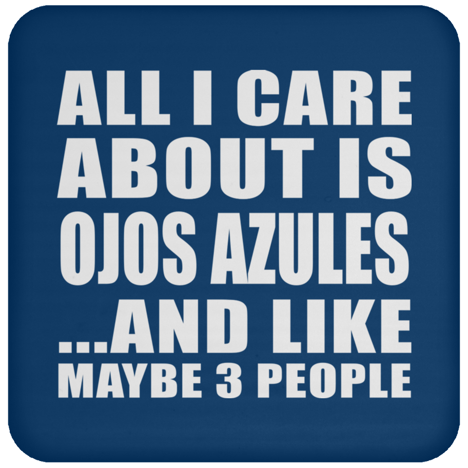 All I Care About Is Ojos Azules - Drink Coaster