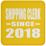 Shipping Clerk Since 2018 - Drink Coaster