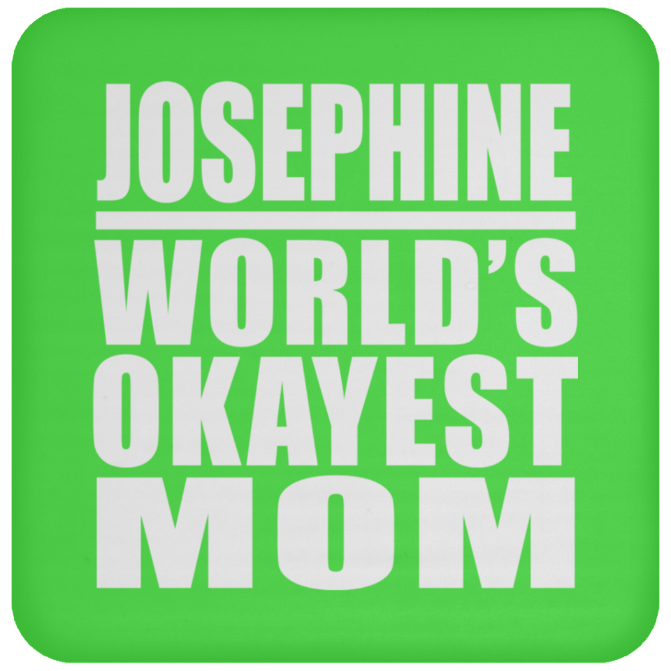 Josephine World's Okayest Mom - Drink Coaster
