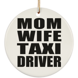 Mom Wife Taxi Driver - Circle Ornament