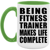 Being Fitness Trainer Makes Life Complete - 15oz Accent Mug Green