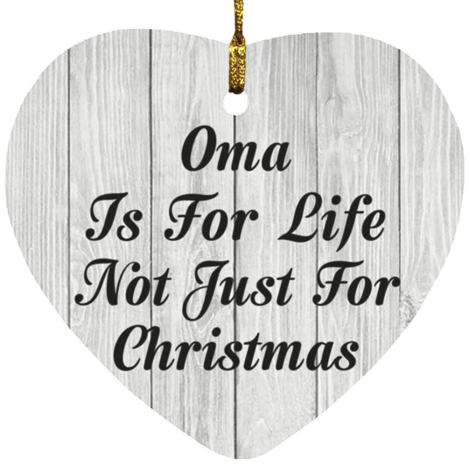 Oma Is For Life Not Just For Christmas - Heart Ornament F
