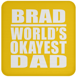 Brad World's Okayest Dad - Drink Coaster