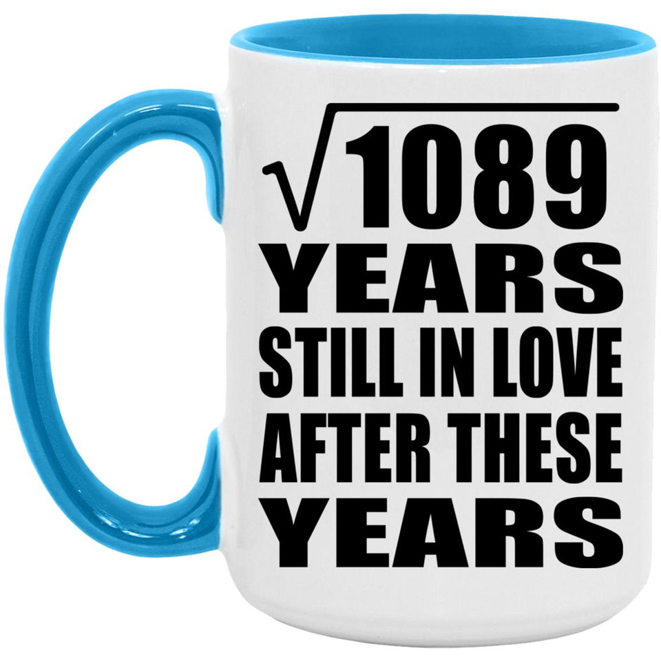 33rd Anniversary Square Root of 1089 Years Still In Love - 15oz Accent Mug Blue