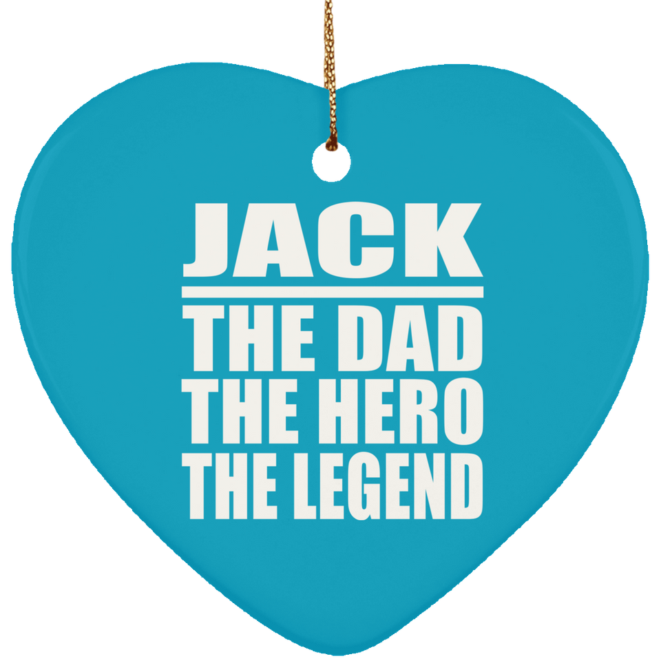 Jack The Dad The Hero The Legend - Heart Ornament