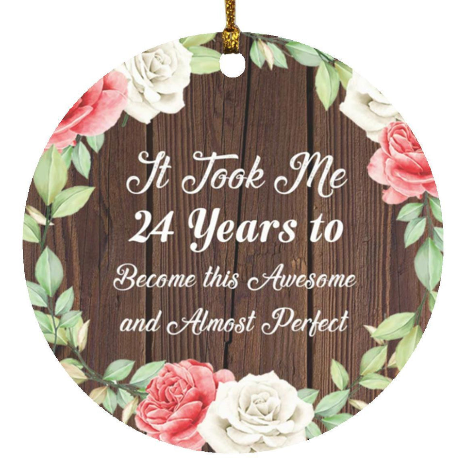 24th Birthday Took 24 Years To Become Awesome & Perfect - Circle Ornament A
