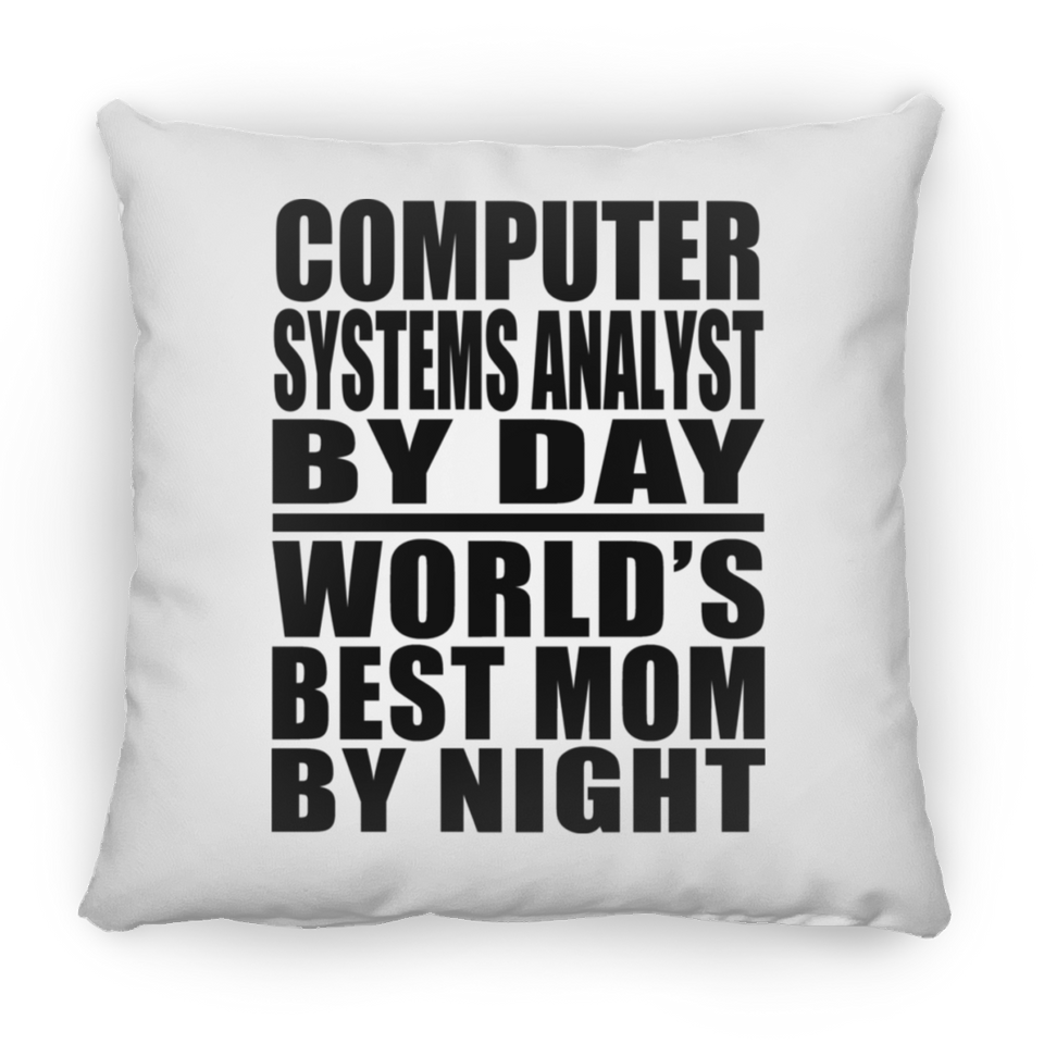 Computer Systems Analyst By Day World's Best Mom By Night - Throw Pillow