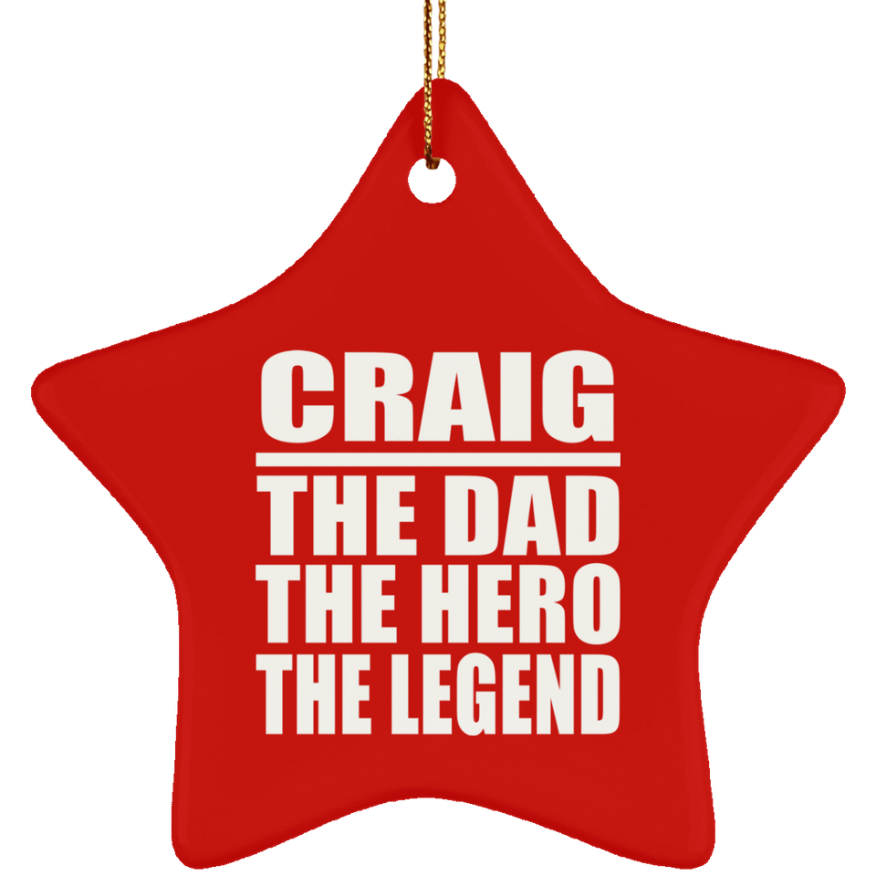 Craig The Dad The Hero The Legend - Star Ornament