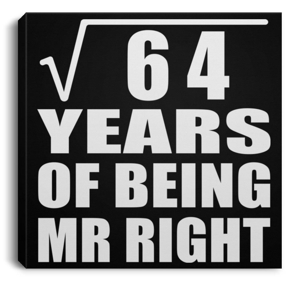 8th Anniversary Square Root of 64 Years of Being Mr Right - Canvas Square
