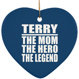 Terry The Mom The Hero The Legend - Heart Ornament