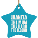 Juanita The Mum The Hero The Legend - Star Ornament
