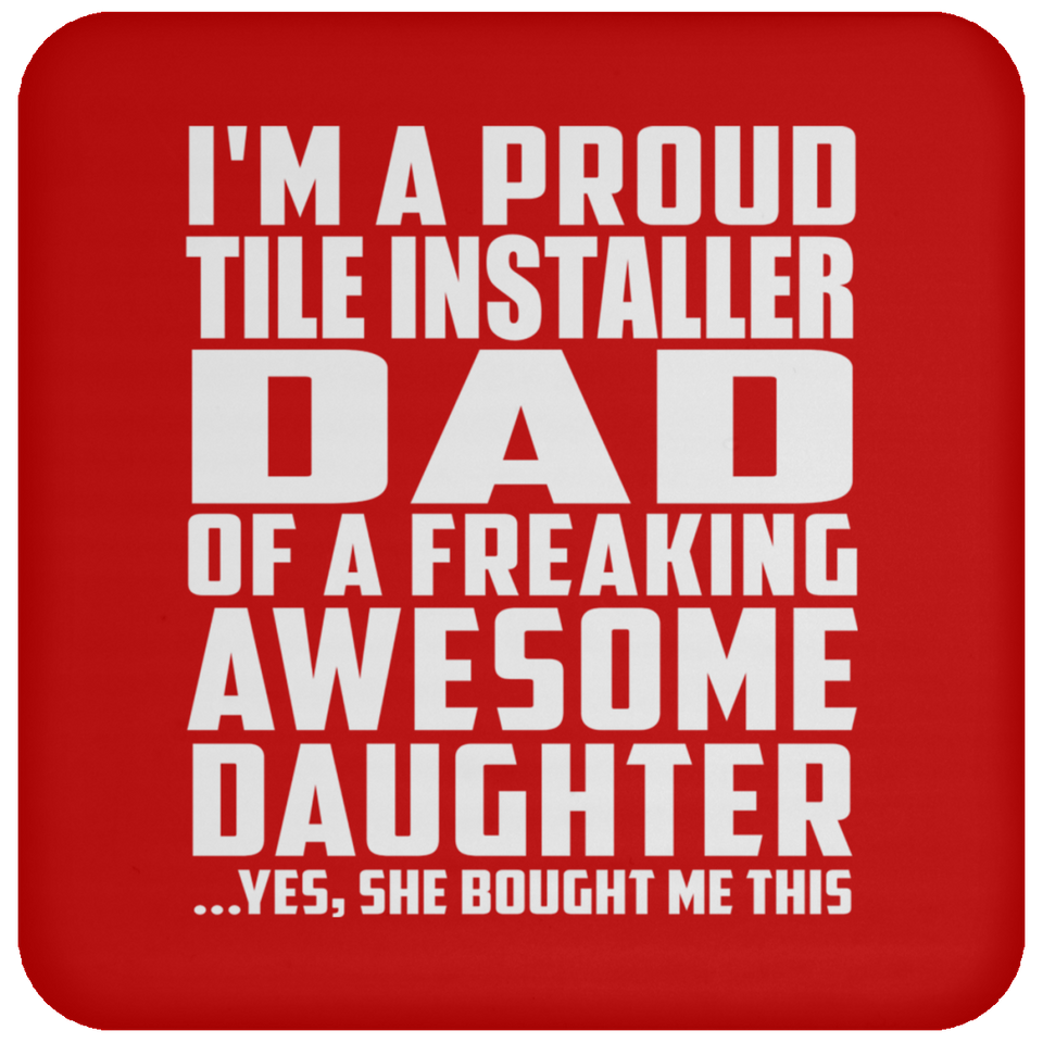 Proud Tile Installer Dad Of Awesome Daughter - Drink Coaster