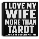 I Love My Wife More Than Tarot - Canvas Square