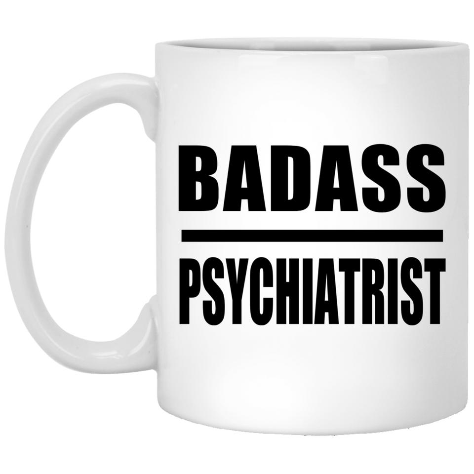 Badass Psychiatrist - 11oz Coffee Mug