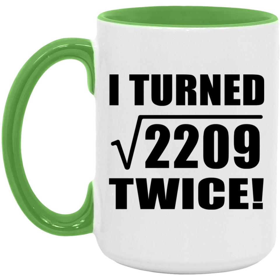94th Birthday I Turned Square Root of 2209 Twice - 15oz Accent Mug Green