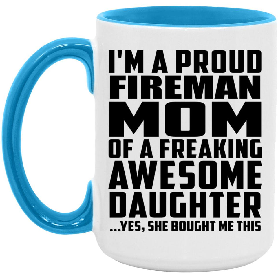 Proud Fireman Mom Of Awesome Daughter - 15oz Accent Mug Blue