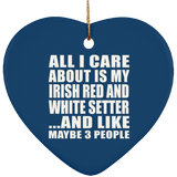 All I Care About Is My Irish Red And White Setter - Heart Ornament