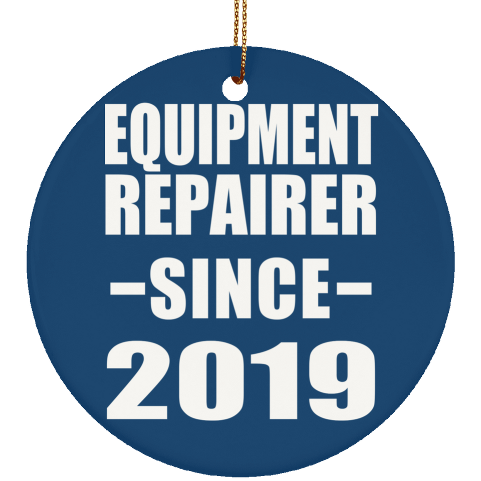 Equipment Repairer Since 2019 - Circle Ornament