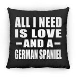 All I Need Is Love And A German Spaniel - Throw Pillow Black