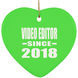 Video Editor Since 2018 - Heart Ornament