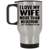 I Love My Wife More Than Needlepoint - Silver Travel Mug