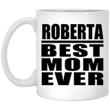 Roberta Best Mom Ever - 11 Oz Coffee Mug