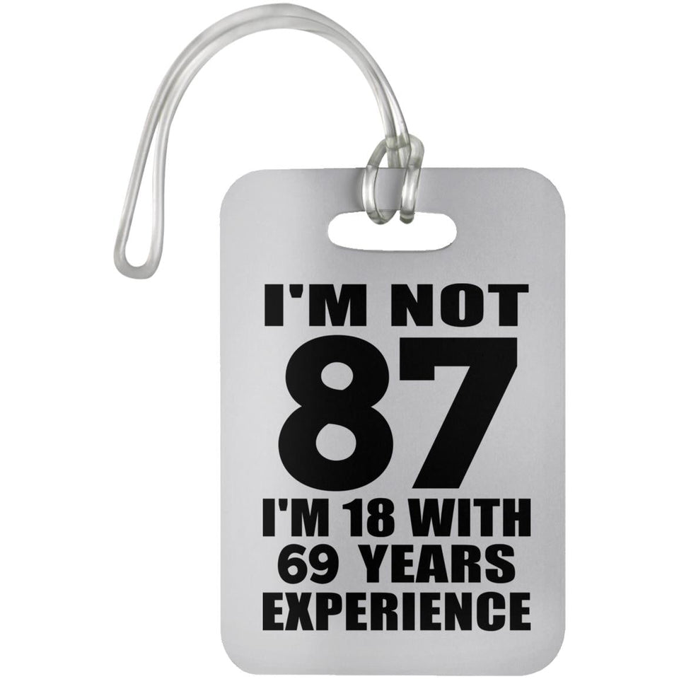 87th Birthday I'm Not 87 I'm 18 With 69 Years Experience - Luggage Bag Tag