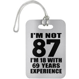 87th Birthday I'm Not 87 I'm 18 With 69 Years Experience - Luggage Bag Tag