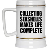 Collecting Seashells Makes Life Complete - Beer Stein