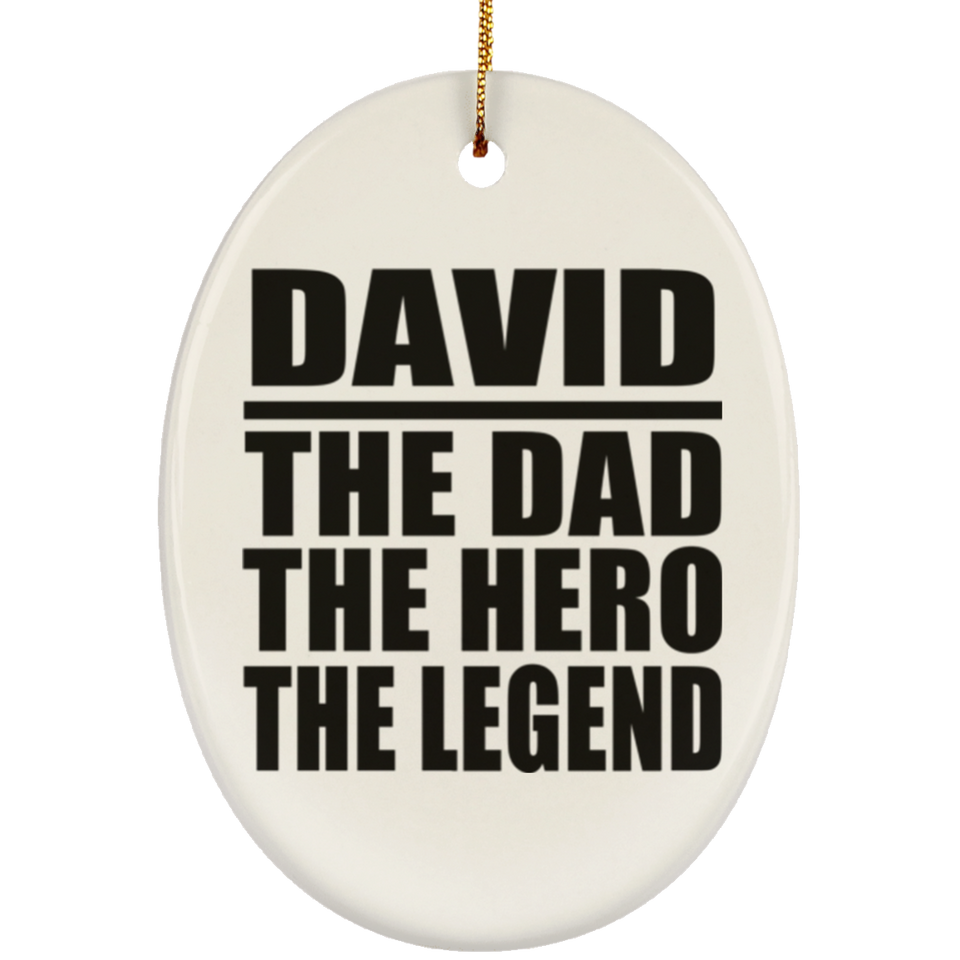 David The Dad The Hero The Legend - Oval Ornament