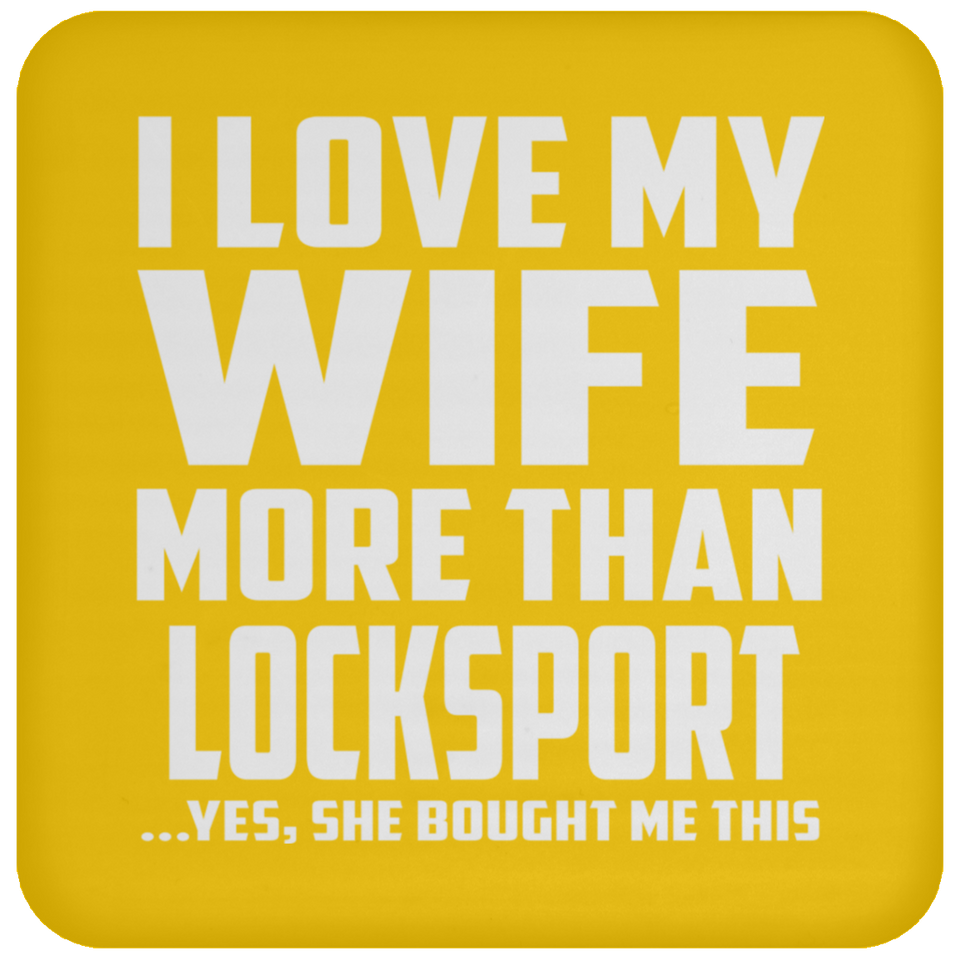 I Love My Wife More Than Locksport - Drink Coaster