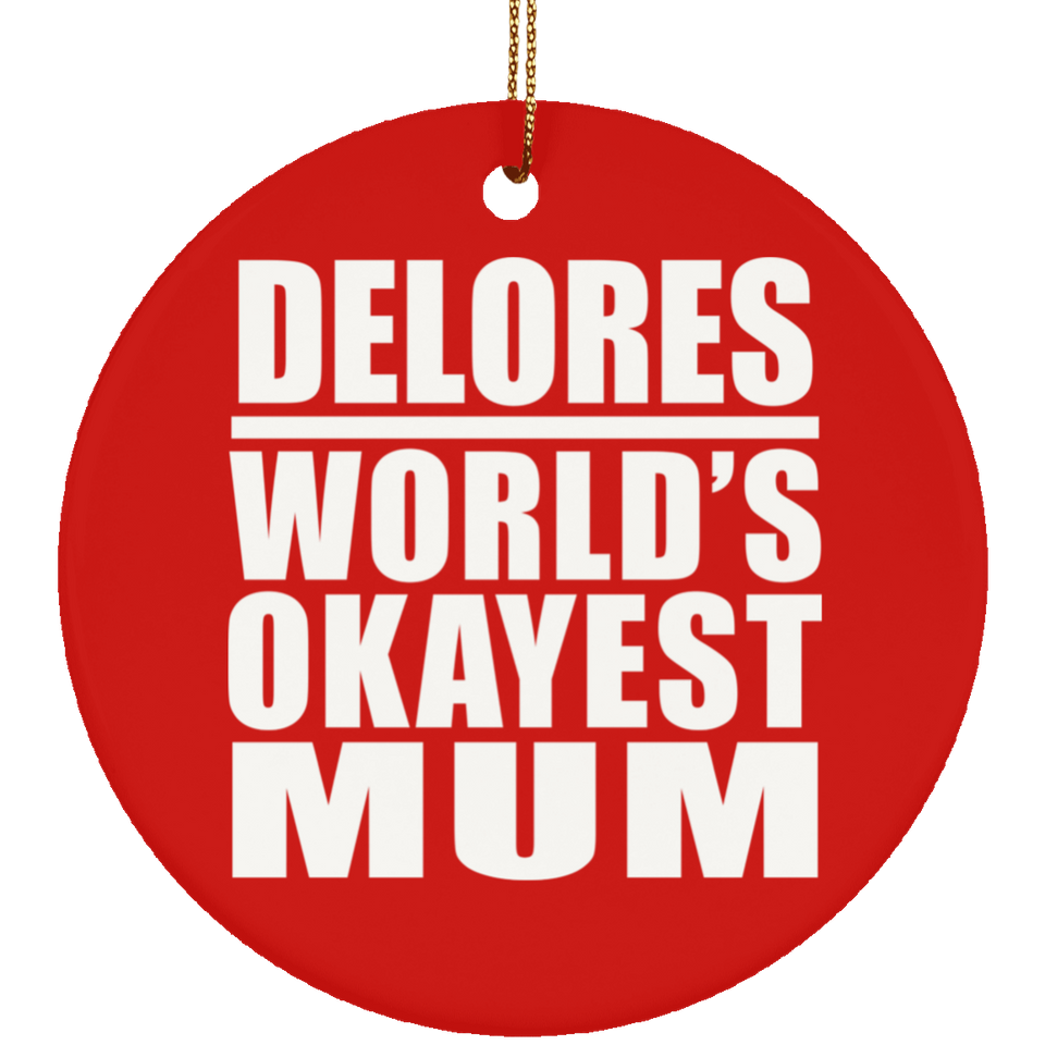 Delores World's Okayest Mum - Circle Ornament