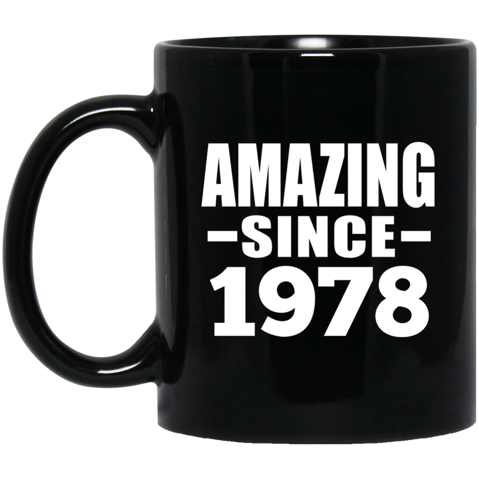 46th Birthday Amazing Since 1978 - 11 Oz Coffee Mug Black