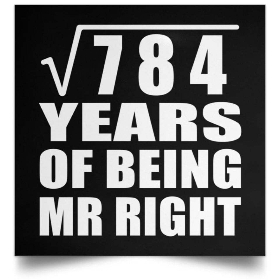 28th Anniversary Square Root of 784 Years of Being Mr Right - Poster Square