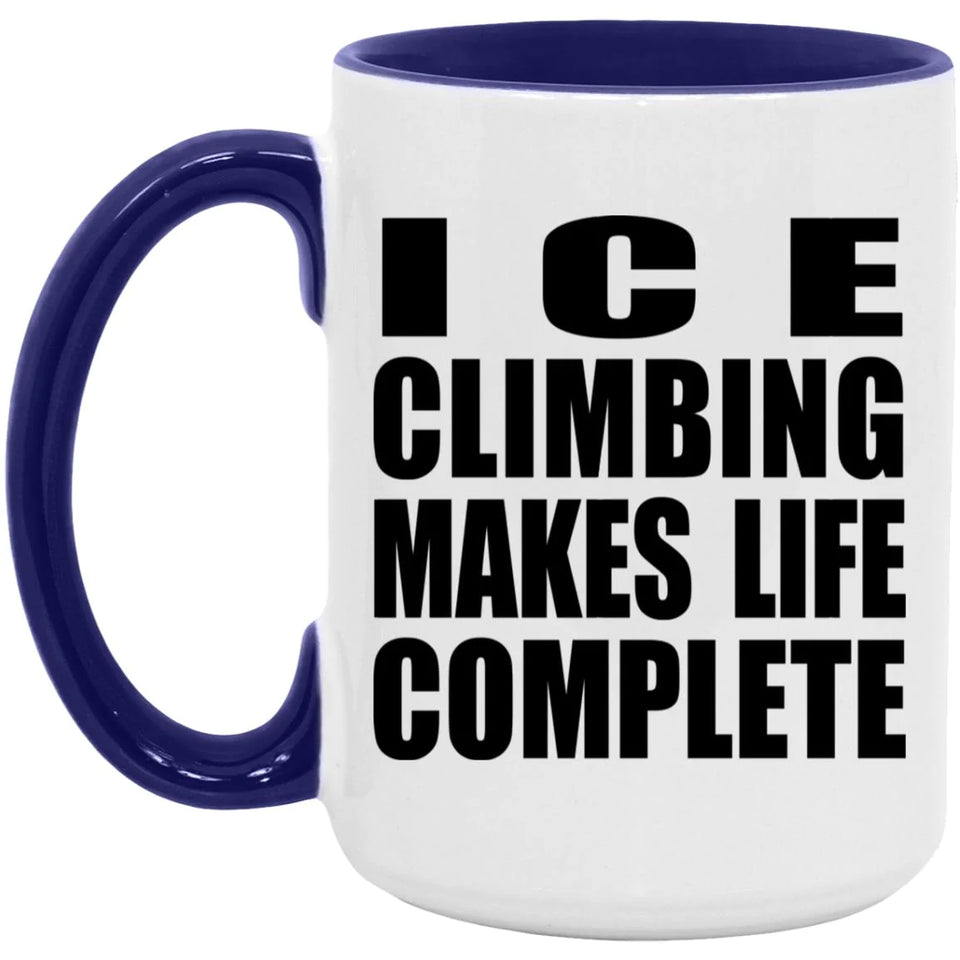 Ice Climbing Makes Life Complete - 15oz Accent Mug Purple