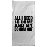 All I Need Is Love And My Bombay Cat - Hand Towel