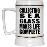 Collecting Sea Glass Makes Life Complete - Beer Stein