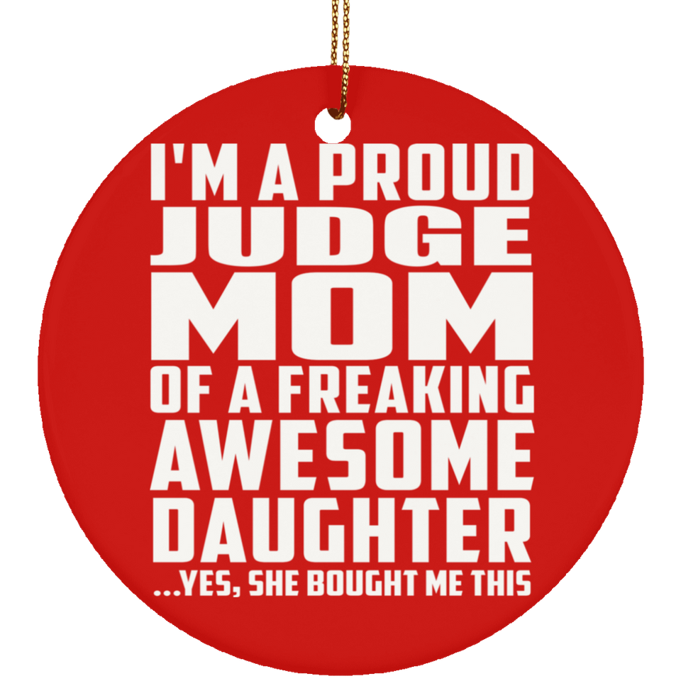 Proud Judge Mom Of Awesome Daughter - Circle Ornament