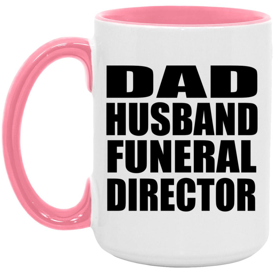 Dad Husband Funeral Director - 15oz Accent Mug Pink