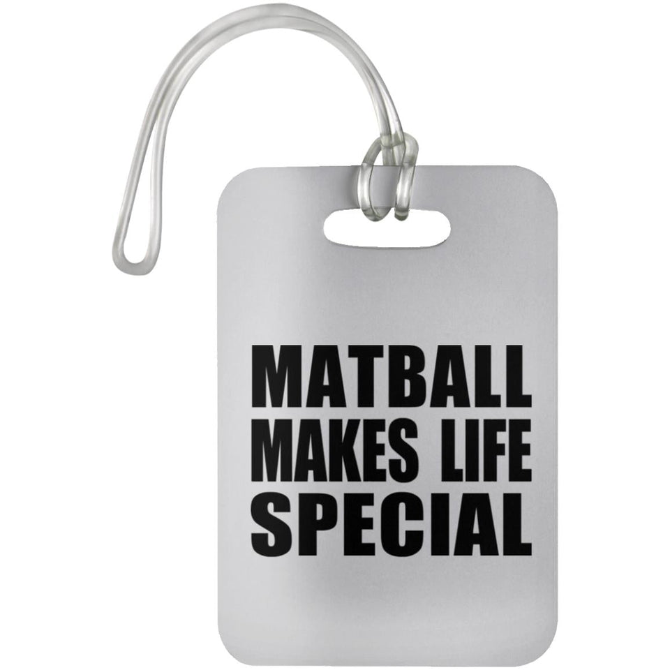Matball Makes Life Special - Luggage Bag Tag