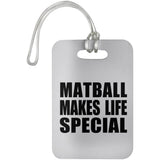 Matball Makes Life Special - Luggage Bag Tag