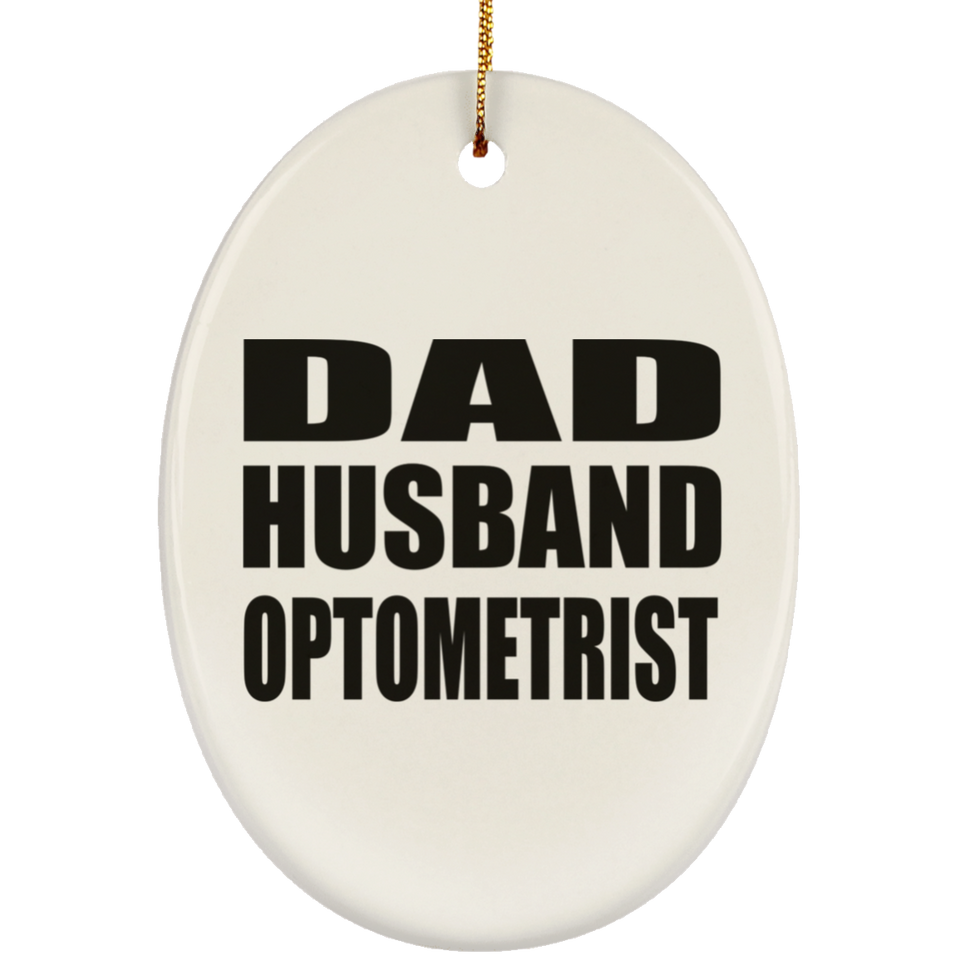 Dad Husband Optometrist - Oval Ornament