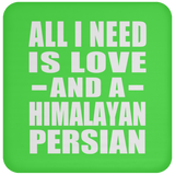 All I Need Is Love And A Himalayan Persian - Drink Coaster