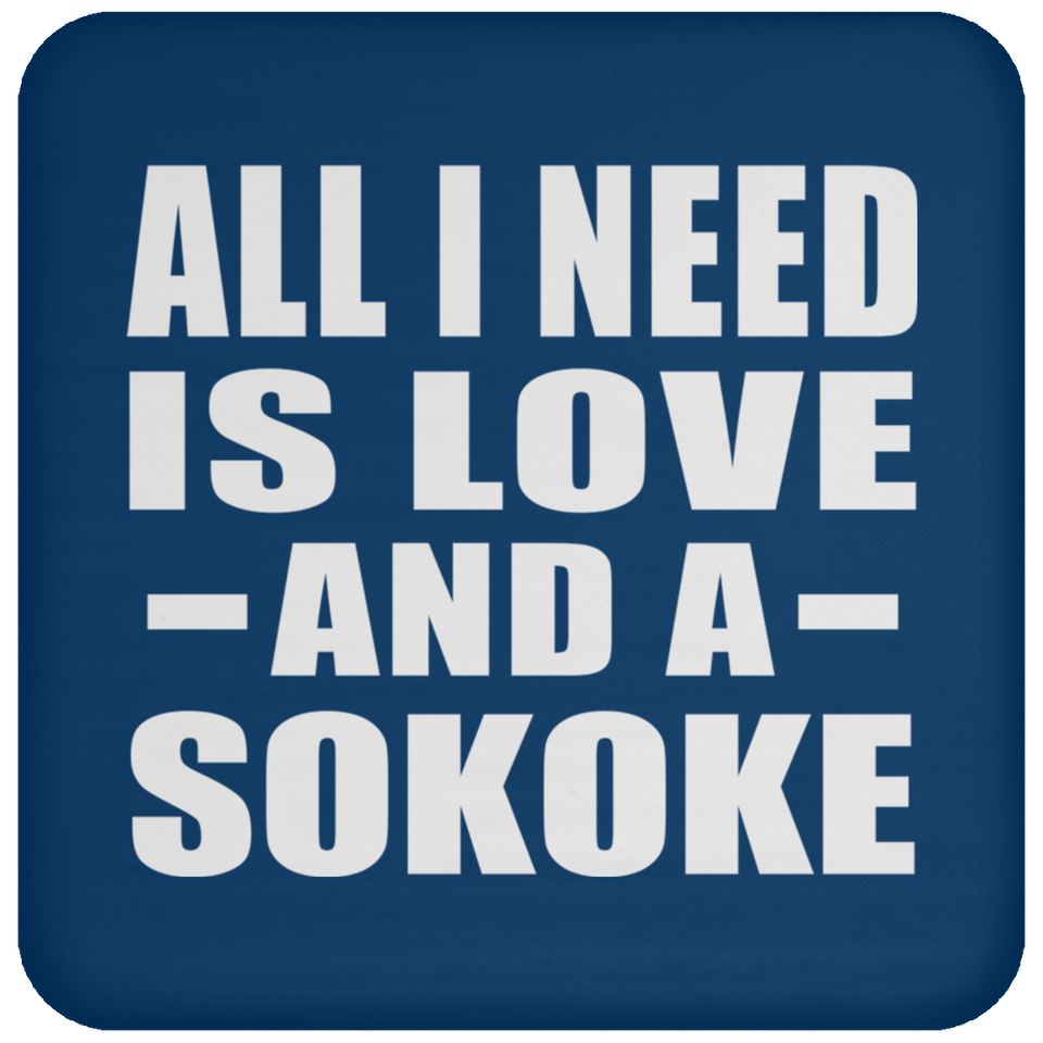 All I Need Is Love And A Sokoke - Drink Coaster